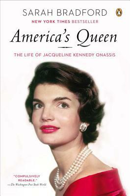 America's Queen: The Life of Jacqueline Kennedy Onassis by Sarah Bradford