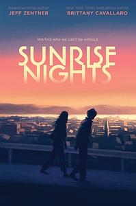 Sunrise Nights by Brittany Cavallaro, Jeff Zentner