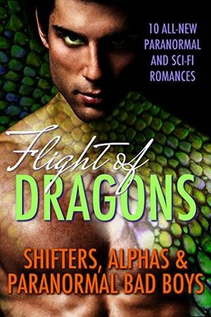 Flight of Dragons by Sadie Haller, Elianne Adams, Skye Jones, L.C. Alleyne, Shelley Munro, Evanne Lorraine, Zoe York, Zara Keane