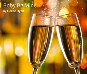 Baby Be Mine by Reese Ryan