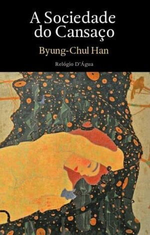 A Sociedade do Cansaço by Byung-Chul Han