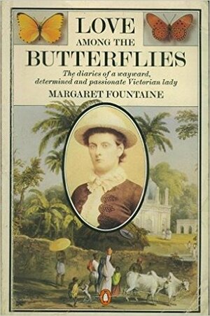 Love among the Butterflies: The Travels and Adventures of a Victorian Lady by W. F. Cater, Margaret Fountaine