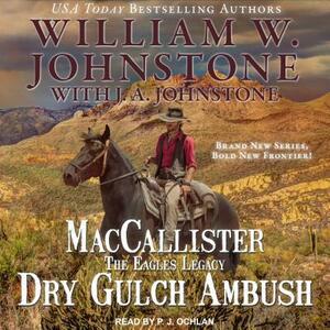 Maccallister: The Eagles Legacy: Dry Gulch Ambush by J.A. Johnstone, William W. Johnstone