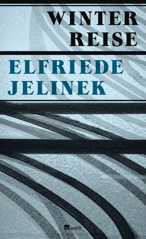 Winterreise: ein Theaterstück by Elfriede Jelinek