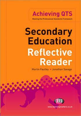 Secondary Education Reflective Reader by Martin Fautley, Jonathan Savage