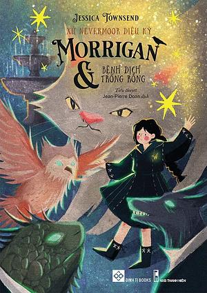 Xứ Nevermoor Diệu Kỳ - Morrigan Và Bệnh Dịch Trống Rỗng by Jessica Townsend