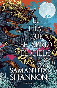 El día que se abrió el cielo by Samantha Shannon