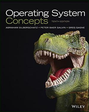 Operating System Concepts by Abraham Silberschatz, Peter B. Galvin, Greg Gagne