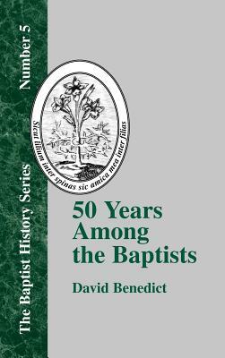 Fifty Years Among the Baptists by David Benedict