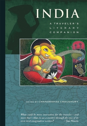 India: A Traveler's Literary Companion by Chandrahas Choudhury