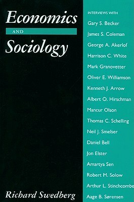 Economics and Sociology: Redefining Their Boundaries: Conversations with Economists and Sociologists by Richard Swedberg