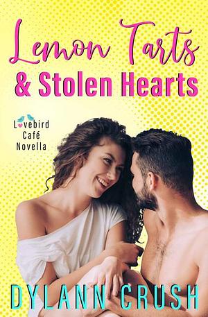 Lemon Tarts & Stolen Hearts by Dylann Crush