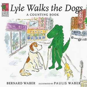 Lyle, Lyle Crocodile: Lyle Walks the Dogs by Bernard Waber, Paulis Waber
