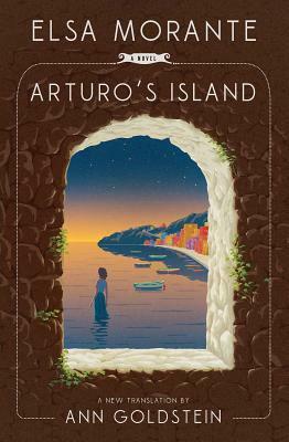 Arturo's Island: A Novel by Elsa Morante, Ann Goldstein