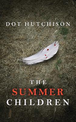 The Summer Children by Dot Hutchison