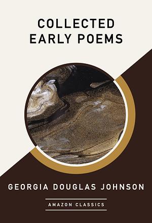 Collected Early Poems  by Georgia Douglas Johnson