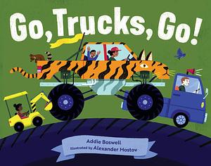 Go, Trucks, Go!: Truck books for toddlers 1-3 by Addie Boswell, Alexander Mostov