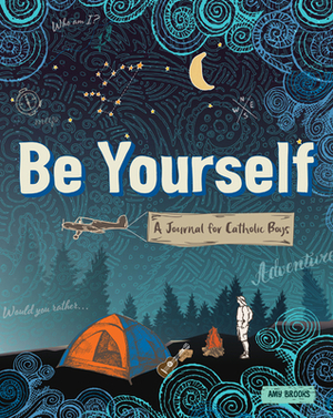 Be Yourself: A Journal for Catholic Boys by Amy Brooks
