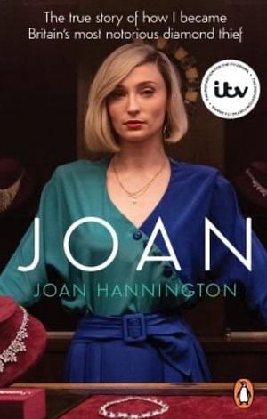 Joan: The True Story of Britain's Most Notorious Diamond Thief by Joan Hannington