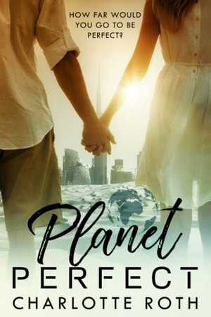 Planet Perfect by Charlotte Roth