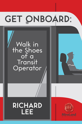 Get Onboard: Walk in the Shoes of a Transit Operator by Richard Lee