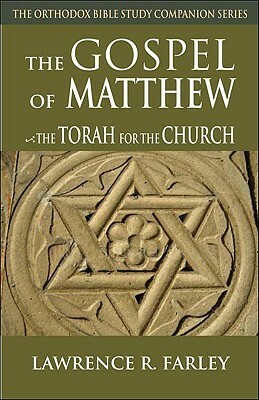 Gospel of Matthew: The Torah for the Church by Lawrence R. Farley