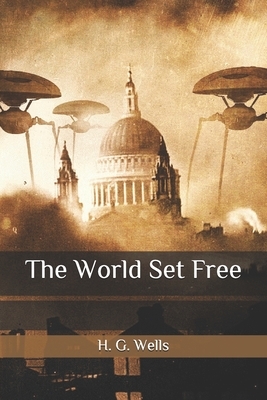 The World Set Free by H.G. Wells