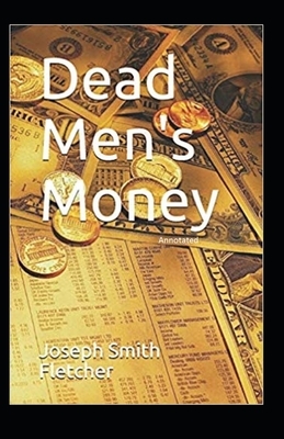 Dead Men's Money Illustrated by Joseph Smith Fletcher