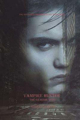 Vampire Hunter: the Genesis 1890 by Robert Desilva