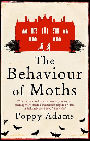 The Behaviour Of Moths by Poppy Adams