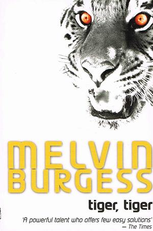 Tiger, Tiger by Melvin Burgess