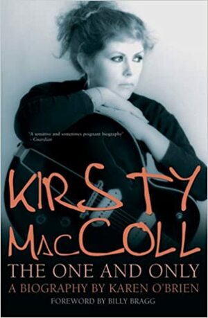 Kirsty MacColl: The One and Only by Karen O'Brien