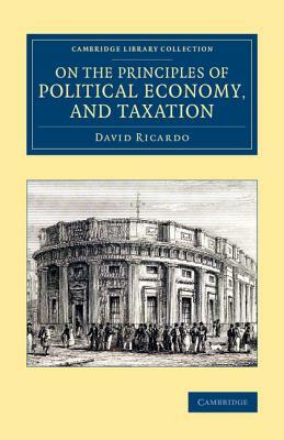 On the Principles of Political Economy, and Taxation by David Ricardo