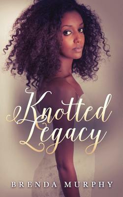 Knotted Legacy by Brenda Murphy