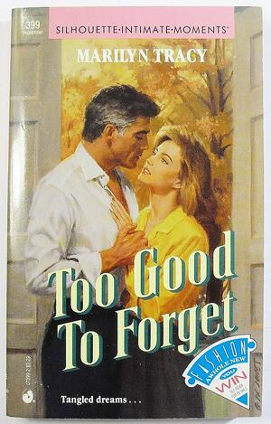 Too Good To Forget by Marilyn Tracy