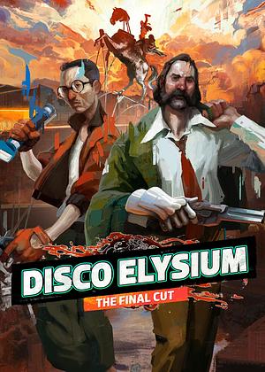 Disco Elysium - The Final Cut by Robert Kurvitz