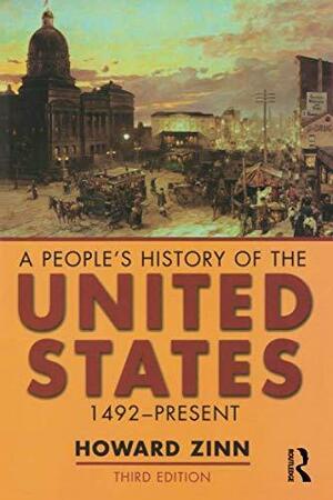 A People's History of the United States, 1492 Present by Howard Zinn