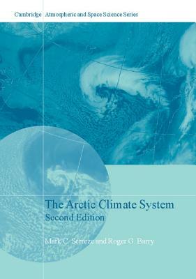 The Arctic Climate System by Roger G. Barry, Mark C. Serreze