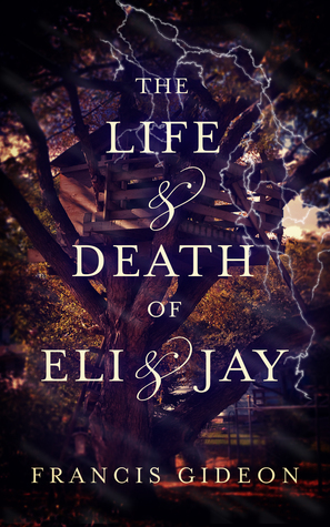 The Life & Death of Eli & Jay by Francis Gideon