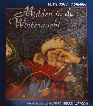 Midden in de Winternacht by Ruth Bell Graham, Richard Jesse Watson