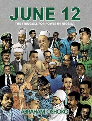 June 12: The Struggle for Power in Nigeria by Abraham Oshoko