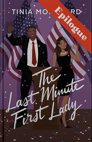 The Last Minute First Lady Epilogue  by Tinia Montford