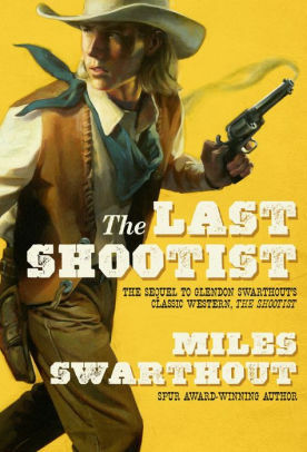 The Last Shootist by Miles Hood Swarthout