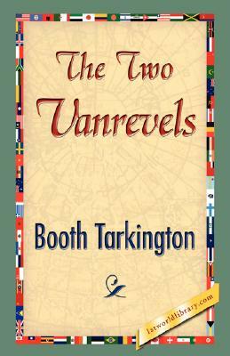 The Two Vanrevels by Booth Tarkington, Booth Tarkington