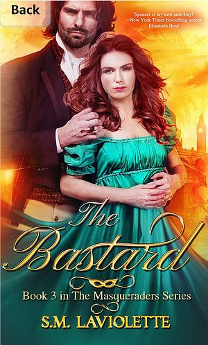 The Bastard: A Steamy Scarred Hero and Wallflower Love Story (The Masqueraders Book 3) by S.M. LaViolette