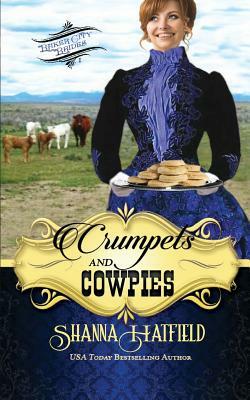 Crumpets and Cowpies: Sweet Historical Western Romance by Shanna Hatfield