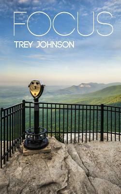 Focus by Trey Johnson