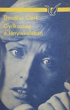 Gyilkosság a lányiskolában by Douglas Clark