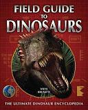 Field Guide to Dinosaurs by Steve Brusatte