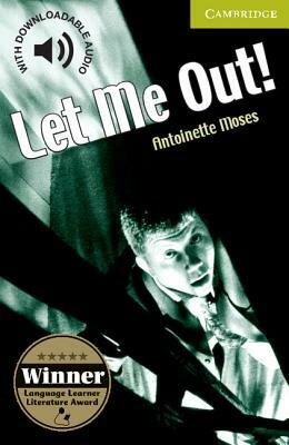 Let Me Out! Starter/Beginner by Antoinette Moses